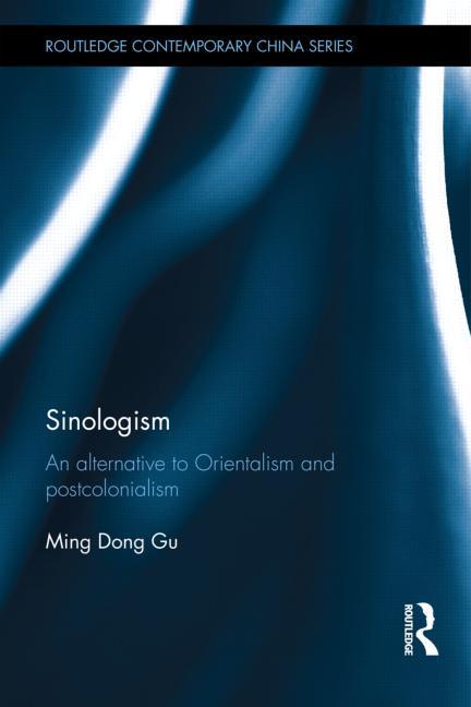 Sinologism: An Alternative to Orientalism and Postcolonialism