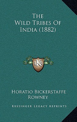 The Wild Tribes Of India (1882)
