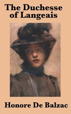 The Duchesse of Langeais: A Novel of Passion, Pride, and Society in Restoration France
