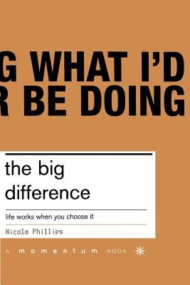 The Big Difference: Life Works When You Choose It