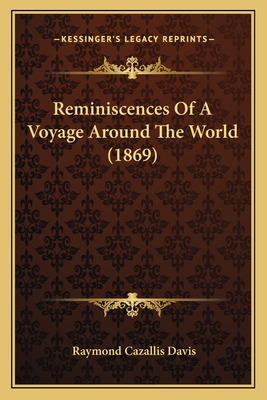 Reminiscences Of A Voyage Around The World (1869)