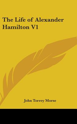 The Life of Alexander Hamilton V1