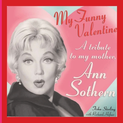 My Funny Valentine: A Tribute to My Mother, Ann Sothern