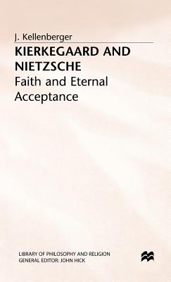 Kierkegaard and Nietzsche: Faith and Eternal Acceptance