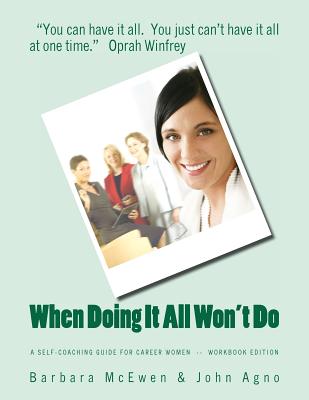 When Doing It All Won't Do: A Self-Coaching Guide for Career Women--Workbook Edition
