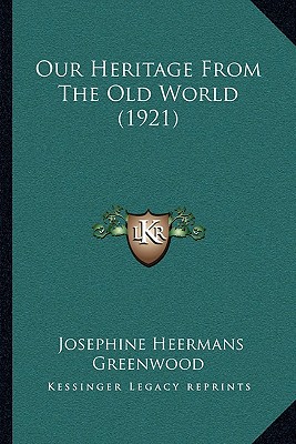 Our Heritage From The Old World (1921)