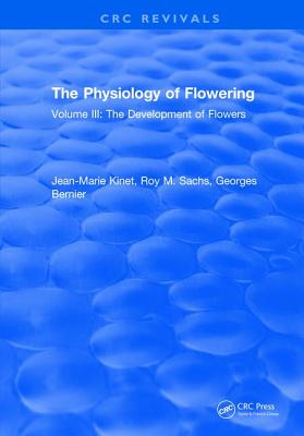 The Physiology of Flowering: Volume III: The Development of Flowers