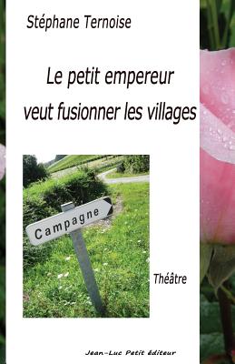 Le petit empereur veut fusionner les villages