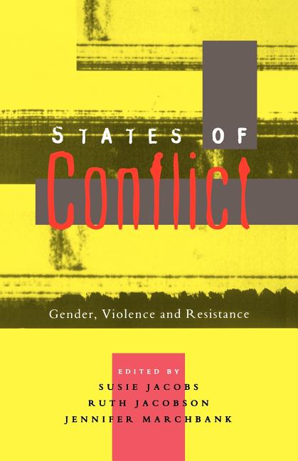 States of Conflict: Gender, Violence and Resistance