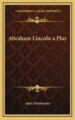 Abraham Lincoln a Play