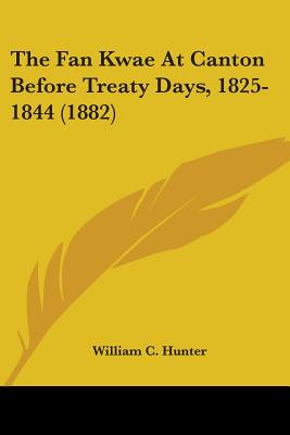 The Fan Kwae At Canton Before Treaty Days, 1825-1844 (1882)