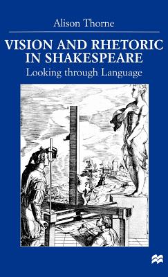 Vision and Rhetoric in Shakespeare: Looking Through Language