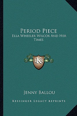 Period Piece: Ella Wheeler Wilcox And Her Times