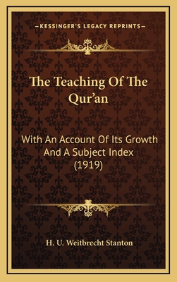 The Teaching Of The Qur'an: With An Account Of Its Growth And A Subject Index (1919)