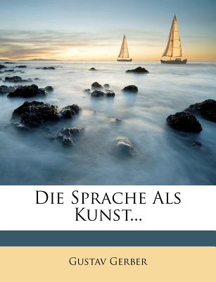 Die Sprache als Kunst, Erster Band