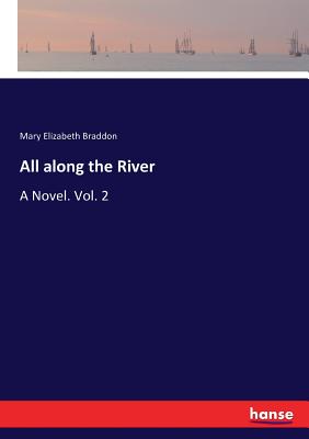 All along the River: A Novel. Vol. 2