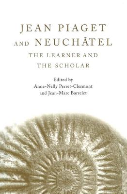 Jean Piaget and Neuchâtel: The Learner and the Scholar