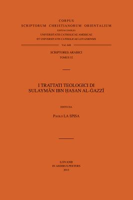 I Trattati Teologici Di Sulayman Ibn Hasan Al-Gazzi. T.