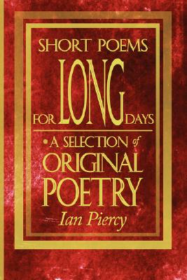 Short Poems for Long Days: A Selection of Original Poetry
