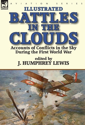 Battles in the Clouds: Accounts of Conflicts in the Sky during the First World War
