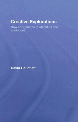 Creative Explorations: New Approaches to Identities and Audiences