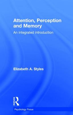 Attention, Perception and Memory: An Integrated Introduction