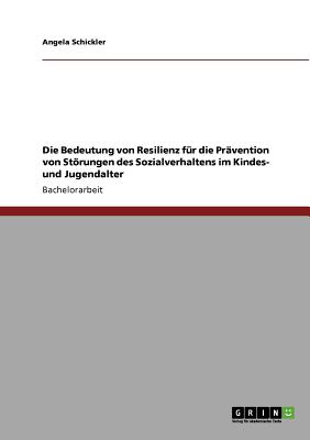 Die Bedeutung von Resilienz für die Prävention von Störungen des Sozialverhaltens im Kindes- und Jugendalter