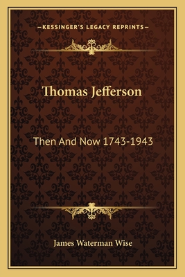 Thomas Jefferson: Then And Now 1743-1943