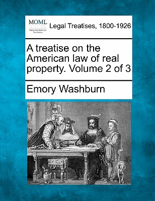 A treatise on the American law of real property. Volume 2 of 3
