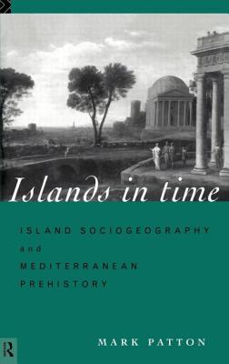 Islands in Time: Island Sociogeography and Mediterranean Prehistory