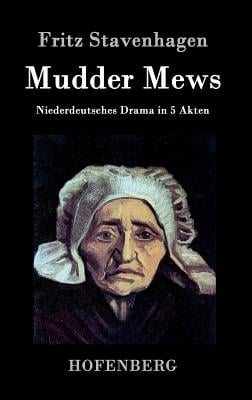 Mudder Mews: Niederdeutsches Drama in 5 Akten