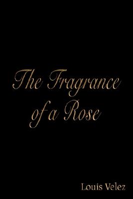 The Fragrance of a Rose