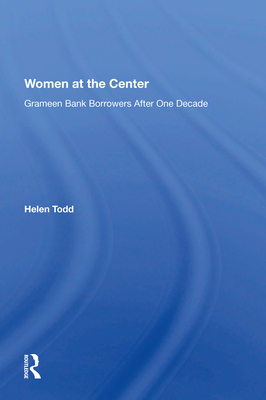 Women at the Center: Grameen Bank Borrowers After One Decade