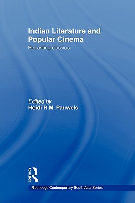 Indian Literature and Popular Cinema: Recasting Classics