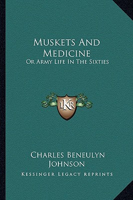 Muskets And Medicine: Or Army Life In The Sixties