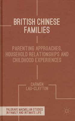 British Chinese Families: Parenting, Relationships and Childhoods