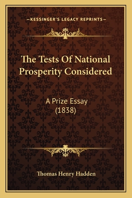 The Tests Of National Prosperity Considered: A Prize Essay (1838)