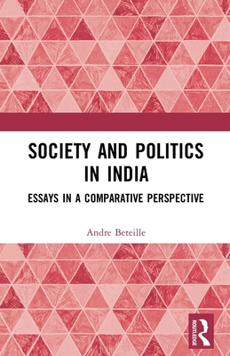 Society and Politics in India: Essays in a Comparative Perspective
