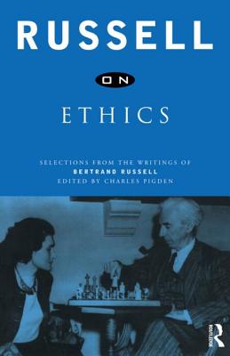 Russell on Ethics: Selections from the Writings of Bertrand Russell