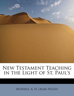 New Testament Teaching in the Light of St. Paul's