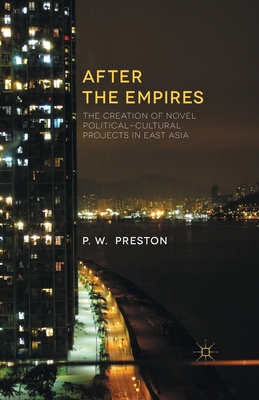After the Empires: The Creation of Novel Political-Cultural Projects in East Asia