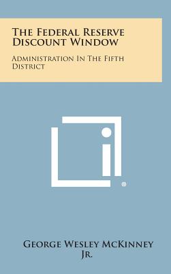 The Federal Reserve Discount Window: Administration in the Fifth District