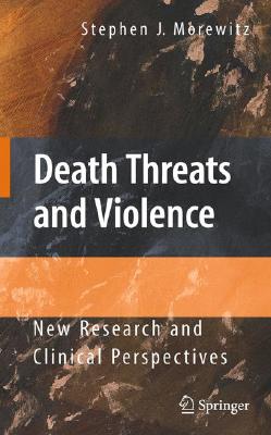 Death Threats and Violence: New Research and Clinical Perspectives