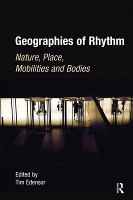 Geographies of Rhythm: Nature, Place, Mobilities and Bodies