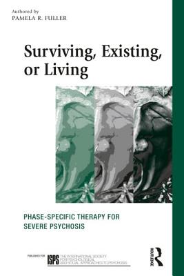 Surviving, Existing, or Living: Phase-Specific Therapy for Severe Psychosis
