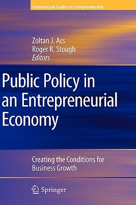 Public Policy in an Entrepreneurial Economy: Creating the Conditions for Business Growth