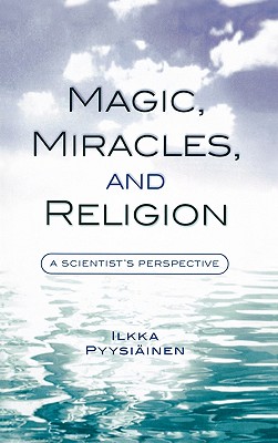Magic, Miracles, and Religion: A Scientist's Perspective