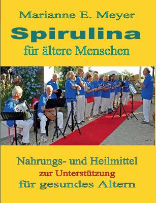 Spirulina für ältere Menschen: Nahrungs- und Heilmittel zur Unterstützung für gesundes Altern