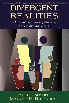 Divergent Realities: The Emotional Lives of Mothers, Fathers, and Adolescents
