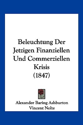 Beleuchtung Der Jetzigen Finanziellen Und Commerziellen Krisis (1847)
